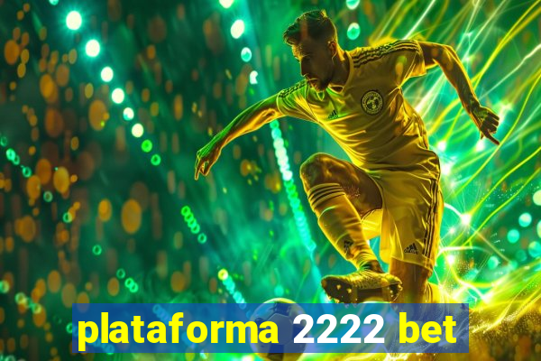 plataforma 2222 bet